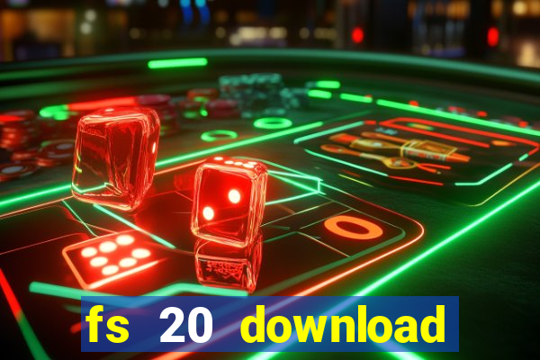 fs 20 download gr谩tis dinheiro infinito